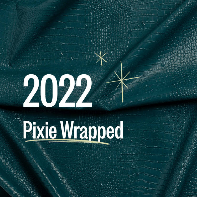 2022 Pixie Mood Wrap-Up