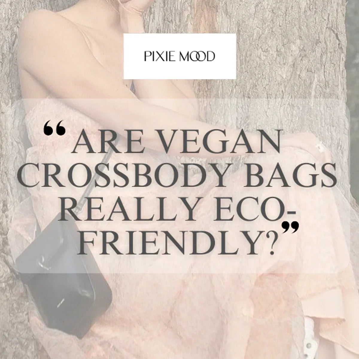 Are Vegan Crossbody Bags Really Eco-Friendly?