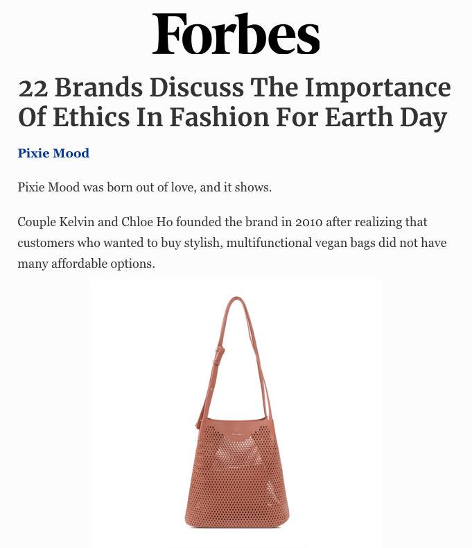 Forbes: 22 Brands Discuss The Importance Of Ethics In Fashion For Earth Day - Pixie Mood Vegan Leather Bags